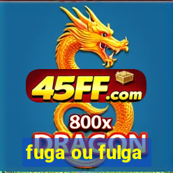 fuga ou fulga